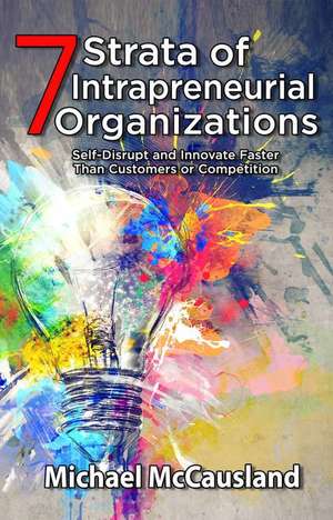 7 Strata of Intrapreneurial Organizations de Michael McCausland