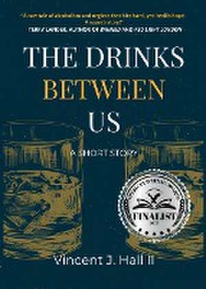 The Drinks Between Us de Vincent J. Hall