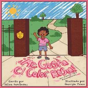 ¡Me Gusta el Color Rosa! de Selina Hernandez