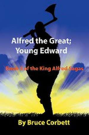 Alfred the Great; Young Edward de Bruce Corbett