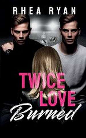 Twice Love Burned de Rhea Ryan