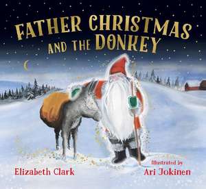 Father Christmas and the Donkey de Elizabeth Clark