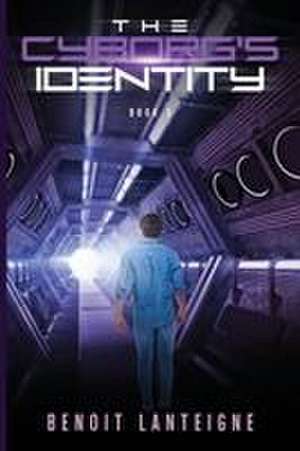 The Cyborg's Identity de Benoit Lanteigne