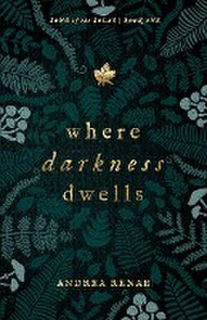 Where Darkness Dwells de Andrea Renae