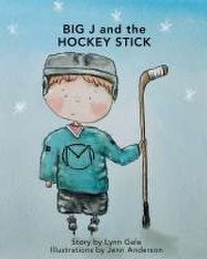 Big J and the Hockey Stick de Lynn Gale