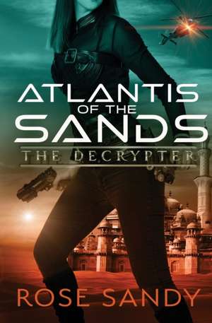 The Decrypter and the Atlantis of the Sands de Rose Sandy