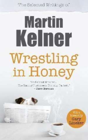 Wrestling in Honey de Martin Kelner