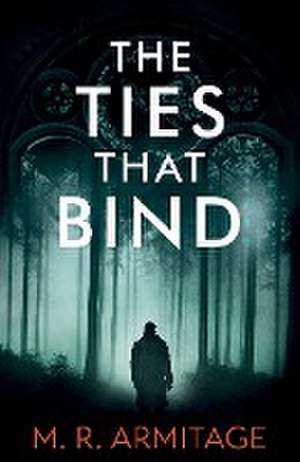 The Ties That Bind de M R Armitage