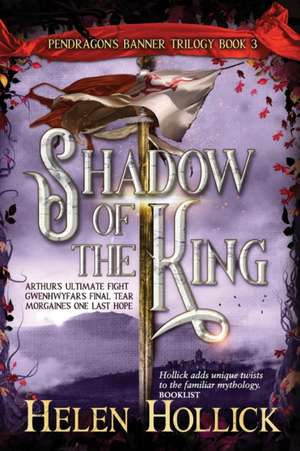 SHADOW OF THE KING (The Pendragon's Banner Trilogy Book 3) de Helen Hollick