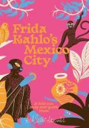 Frida Kahlo's Mexico City de Imogen Lepere