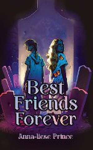 Best Friends Forever: Series 1 de Anna-Liese Prince