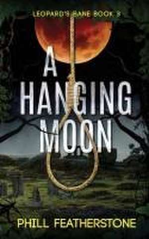 A Hanging Moon de Phill Featherstone