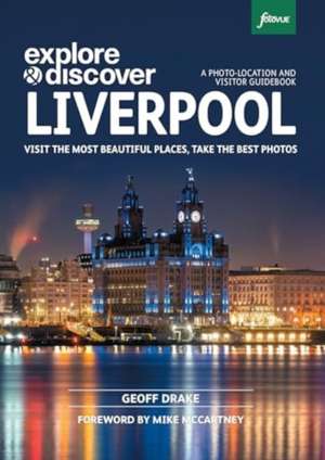 Explore & Discover Liverpool de Geoff Drake