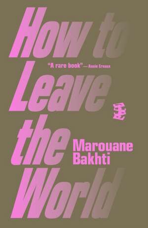 How to Leave the World de Marouane Bakhti