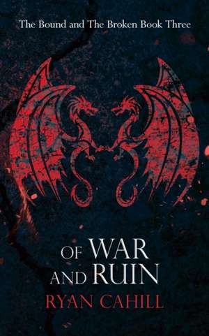 Of War and Ruin de Ryan Cahill