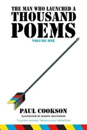 The Man Who Launched a Thousand Poems, Volume One de Paul Cookson