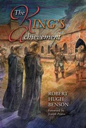 The King's Achievement de Robert Hugh Benson