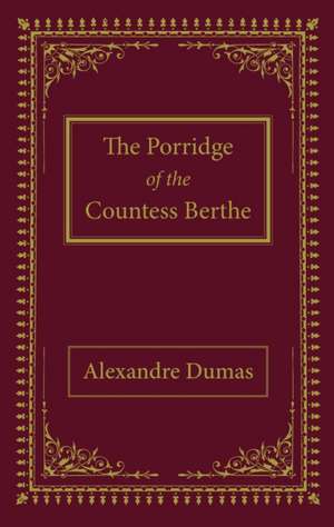 The Porridge of the Countess Berthe de Alexandre Dumas