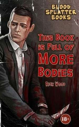 This Book is Full of More Bodies de Rick Wood