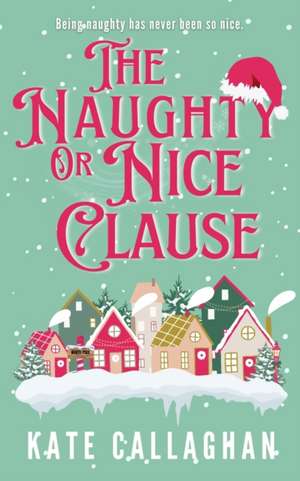 The Naughty Or Nice Clause de Kate Callaghan
