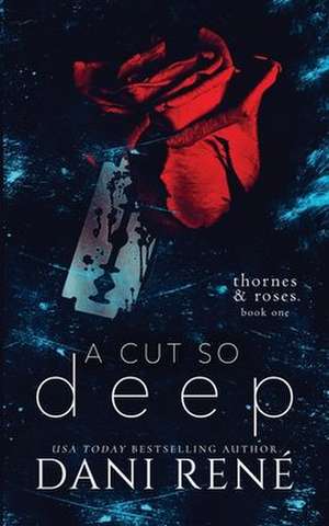 A Cut so Deep (Thornes & Roses Book One): Limited Edition de Dani René