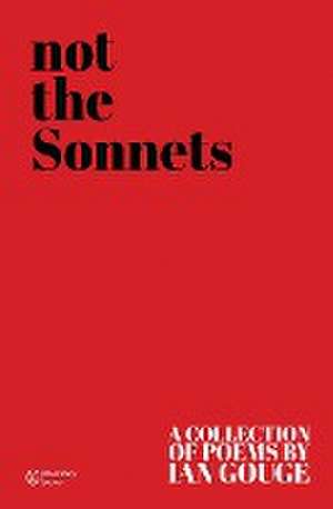 Not the Sonnets de Ian Gouge