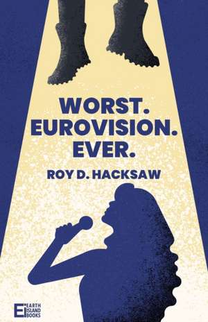 Worst. Eurovision. Ever. de Roy D. Hacksaw