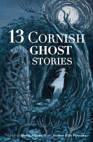 13 Cornish Ghost Stories de Joanne Ella Parsons Marie Macneill