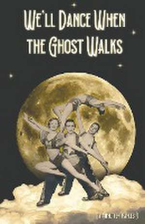 WE'LL DANCE WHEN THE GHOST WALKS de Annette-Frances B