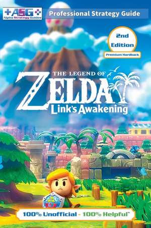 The Legend of Zelda Links Awakening Strategy Guide (2nd Edition - Premium Hardback) de Alpha Strategy Guides