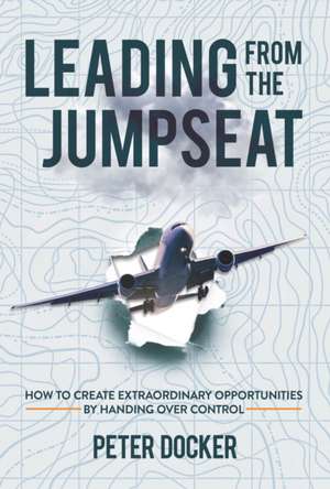 Leading from the Jumpseat de Peter Docker