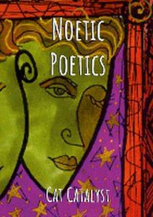 Noetic Poetics de Cat Catalyst