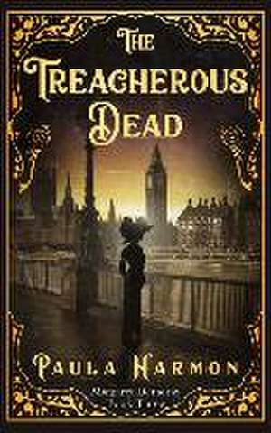 The Treacherous Dead: Historical mystery set in the lead up to World War 1 (Dr Margaret Demeray) de Paula Harmon