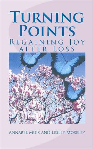 Turning Points: Regaining Joy After Loss de Lesley Moseley