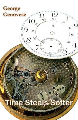 Time Steals Softer de George Genovese