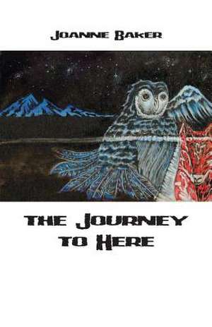 Journey to Here de J. O. Baker