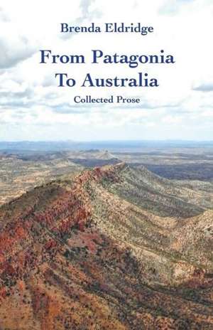 From Patagonia to Australia de Brenda Eldridge