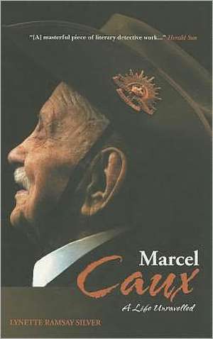 Marcel Caux: A Life Unravelled de Lynette Ramsay Silver