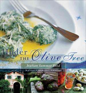 Under The Olive Tree: Italian Summer Food de Manuela Darling-Gansser