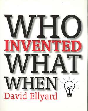 Who Invented What When de David Ellyard