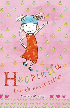 Henrietta There's No One Better de Martine Murray