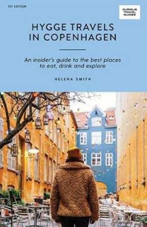 Hygge Travels in Copenhagen de Helena Smith