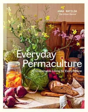 Everyday Permaculture de Anna Matilda Gibbons