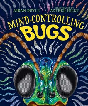 Mind-Controlling Bugs de Aidan Doyle