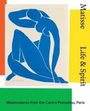 Matisse: Life and Spirit de Aurélie Verdier