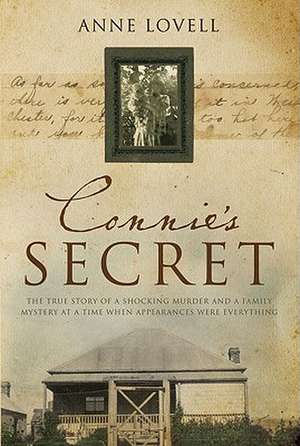 Connie's Secret: The True Story of a Shocking Murder and a Family Mystery at a Time When Appearances Were Everything de Anne Lovell