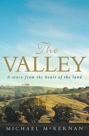 The Valley: A Story from the Heart of the Land de Michael McKernan