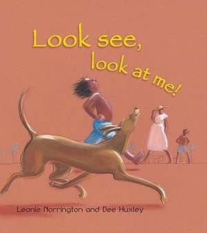 Look See, Look at Me! de Leonie Norrington