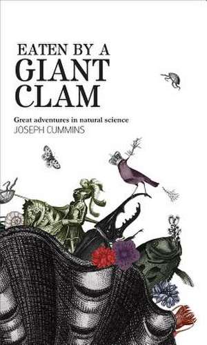 Eaten by a Giant Clam: Great Adventures in Natural Science de Cummins