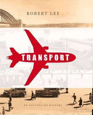 Transport: An Australian History de Robert Lee